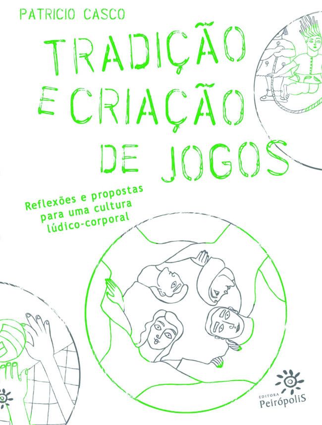 Tradição e criação de jogos: Reflexões e propostas para uma cultura lúdico-corporal