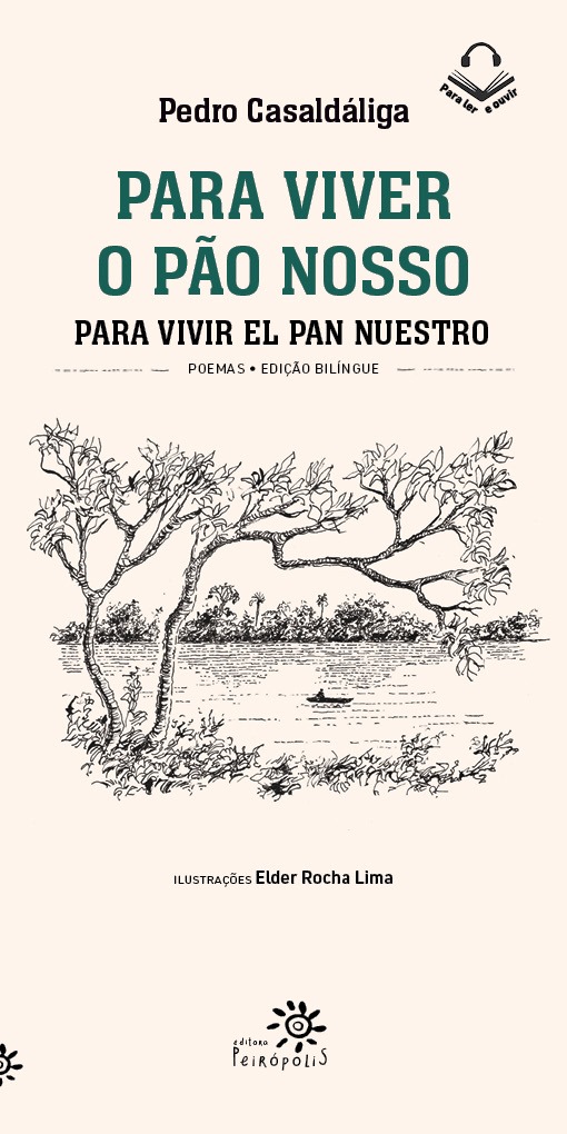 Capa do livro Para Viver o Pão Nosso / Para Vivir el Pan Nuestro, de Pedro Casaldáliga, publicado pela Editora Peirópolis. O título aparece em verde e preto, com a versão em português destacada, e o subtítulo indica que se trata de uma edição bilíngue de poemas. A ilustração em preto e branco, de Elder Rocha Lima, mostra uma paisagem natural com uma árvore de galhos retorcidos à beira de um rio, onde um pequeno barco navega ao fundo. No topo, há um ícone de um livro com fones de ouvido, indicando que a obra faz parte da coleção "Para Ler e Ouvir". Na parte inferior, está o logotipo da Editora Peirópolis.