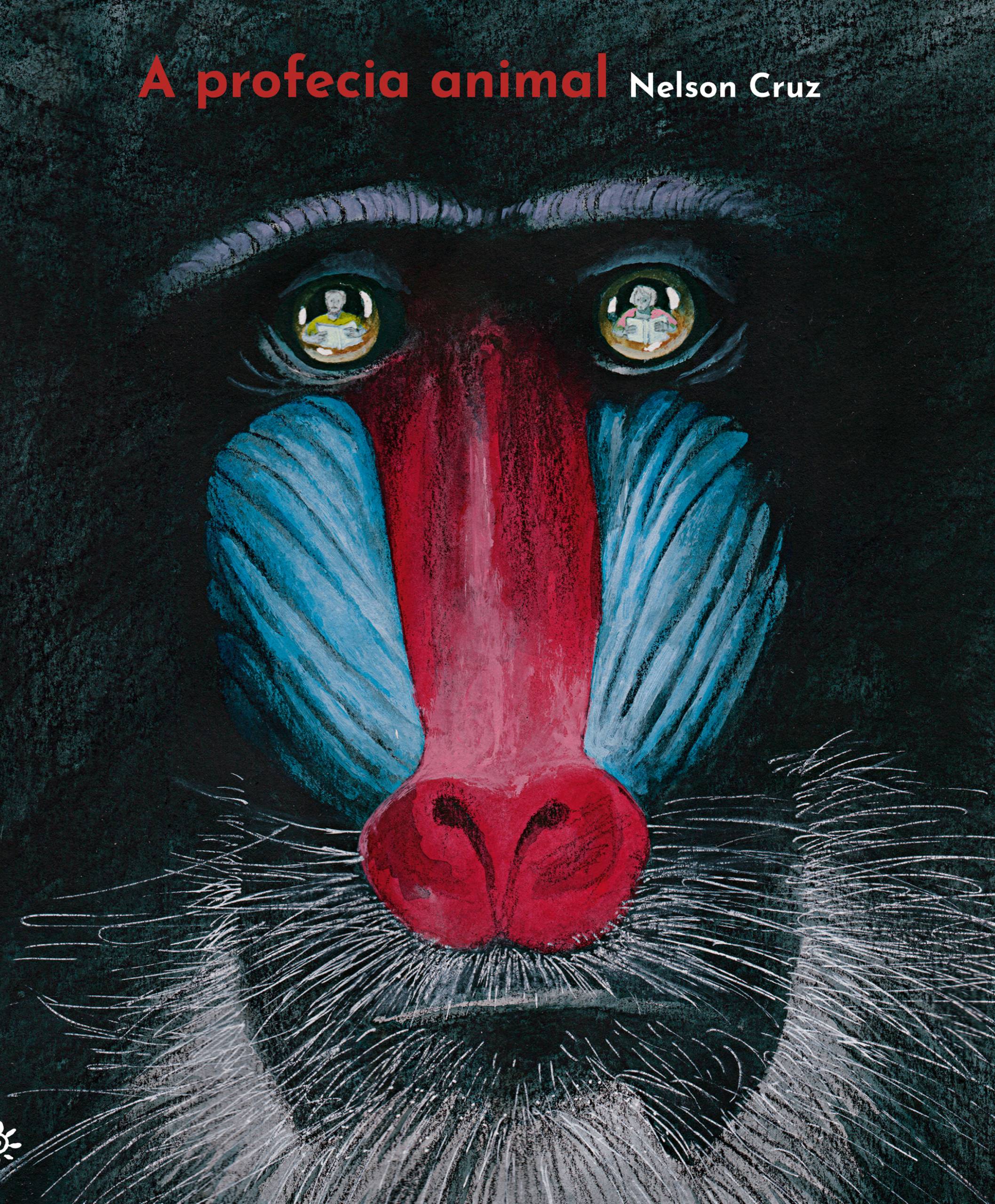 Capa do livro A profecia animal, de Nelson Cruz. A imagem mostra em close o rosto de um mandril, com destaque para suas cores vivas: o nariz vermelho vibrante e as laterais do rosto em azul. O fundo é escuro, o que realça ainda mais os traços faciais do animal. Nos olhos do mandril, vê-se o reflexo de do autor, desenhando. No canto superior esquerdo, em letras vermelhas e brancas, está o título do livro e o nome do autor: “A profecia animal — Nelson Cruz”.