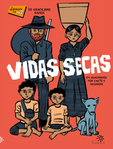 Capa da HQ Vidas Secas, de Graciliano Ramos, adaptada por Caeto para a coleção “Clássicos em HQ”. Em destaque, a ilustração mostra uma família sertaneja composta por um homem barbudo com chapéu e enxada, uma mulher com uma cesta na cabeça, dois meninos sentados no chão e uma cadela azul. O fundo é vermelho e, em letras grandes e brancas, aparece o título Vidas Secas. No canto superior esquerdo está o selo “Clássicos em HQ”, e no inferior direito, o logo da Editora Peirópolis.