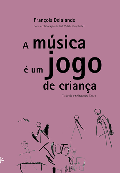 Um Jogo Chamado Musica - Escuta Experiencia Criacao Educacao (Em