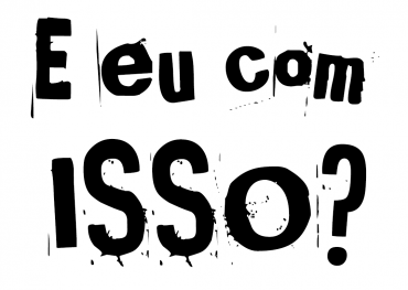 Coleção: “E eu com isso?”