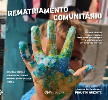 Projeto Quixote lança livro sobre o rematriamento comunitário de crianças em situação de rua