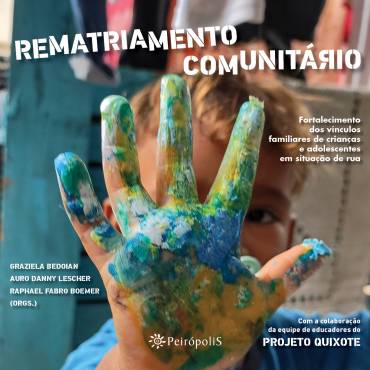 Projeto Quixote lança livro sobre o rematriamento comunitário de crianças em situação de rua
