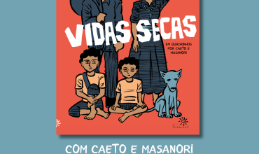 Lançamento na Jornada Internacional de HQ da ECA-USP: Vidas Secas, de Graciliano Ramos, ganha versão em quadrinhos por Caeto e Masanori