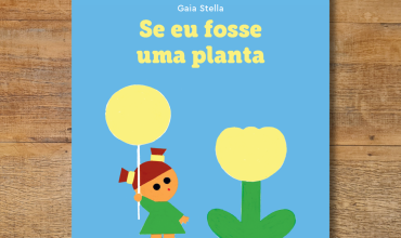 “Se eu fosse uma planta” convida crianças a descobrir o mundo vegetal a partir da imaginação