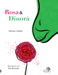 **Texto alternativo sugerido:** Capa do livro *Rosa & Dinorá*, de Adriana Calabró, com ilustrações de Tita Berredo. Em fundo branco, o título aparece em rosa e verde. À direita, há o rosto de um dinossauro verde, visto de perto. Na parte inferior, uma rosa vermelha estilizada, com traços pretos e manchas de tinta ao redor. No canto inferior direito, o logotipo da Editora Peirópolis.